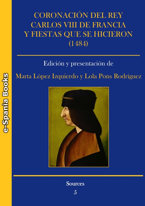 Couverture ebook de Coronación del rey Carlos VIII de Francia y fiestas que se hicieron (1484), de Lola Pons Rodriguez, Marta Lopez Izquierdo