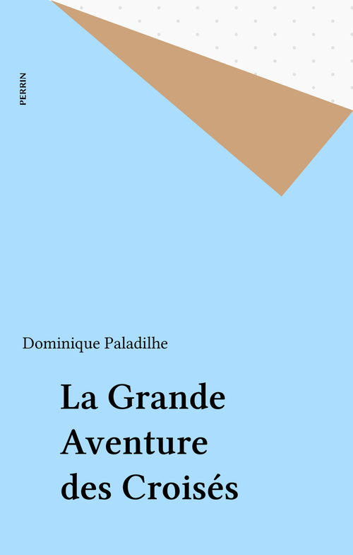 ebook cover of La Grande Aventure des Croisés, by Dominique Paladilhe
