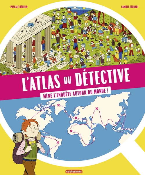 ebook cover of L'Atlas du détective. Mène l'enquête autour du monde, by Camille Ferrari, Pascale Hédelin