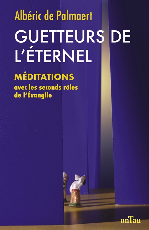 ebook cover of Guetteurs de l'Éternel : Méditations avec les seconds rôles de l´Évangile, by Albéric de Palmaert