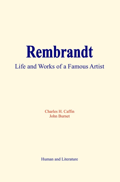 ebook cover of Rembrandt : Life and Works of a Famous Artist, by Charles H. Caffin, John Burnet