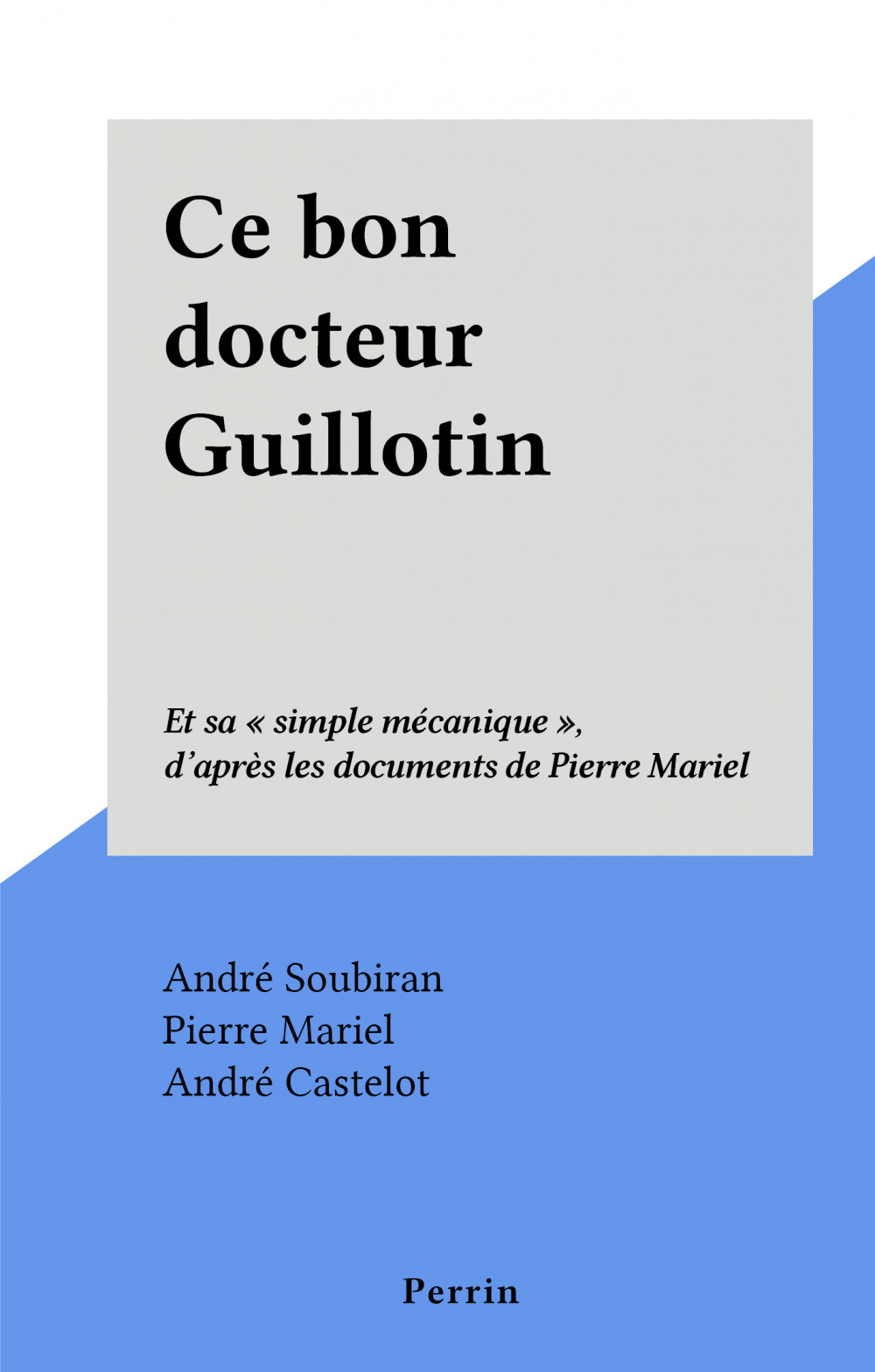 ebook cover of Ce bon docteur Guillotin, by Andre Soubiran