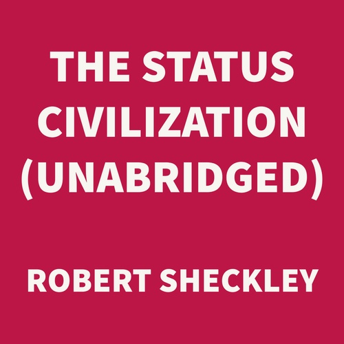 Couverture audiobook de The Status Civilization (UNABRIDGED), de Robert Sheckley