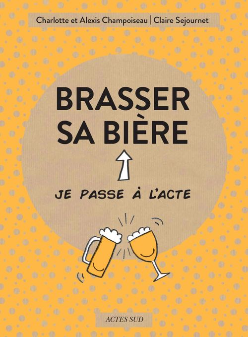 Couverture ebook de Brasser sa bière, de Alexis Champoiseau, Charlotte Champoiseau, Claire Sejournet