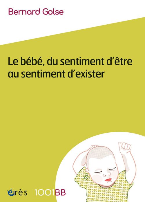 Couverture ebook de Le bébé, du sentiment d'être au sentiment d'exister - 1001BB 167, de Bernard Golse