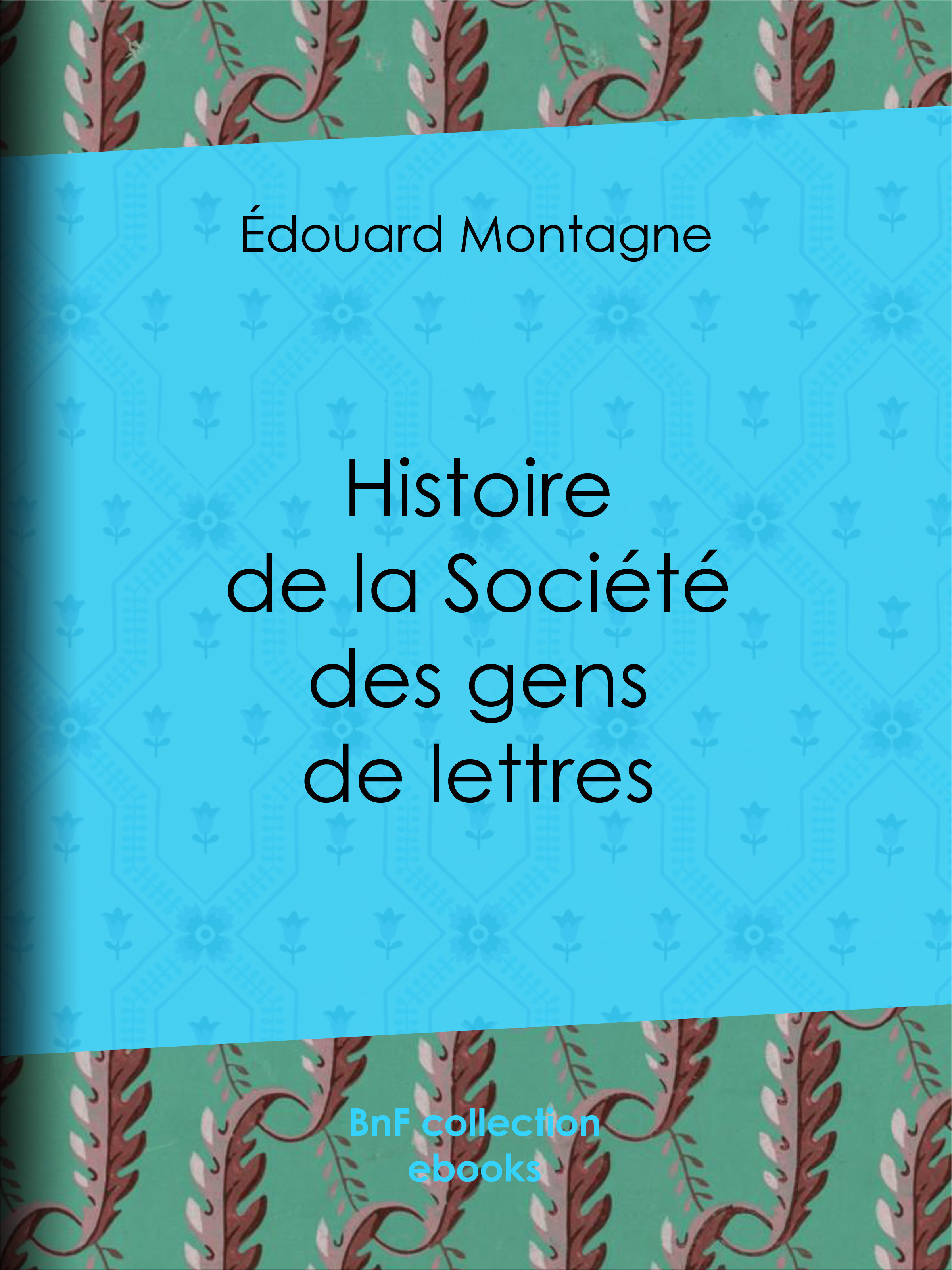 Couverture ebook de Histoire de la Société des gens de lettres, de Edouard Montagne