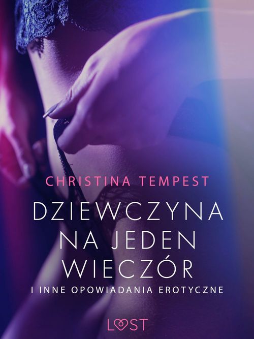 Couverture ebook de Dziewczyna na jeden wieczór i inne opowiadania erotyczne, de Christina Tempest
