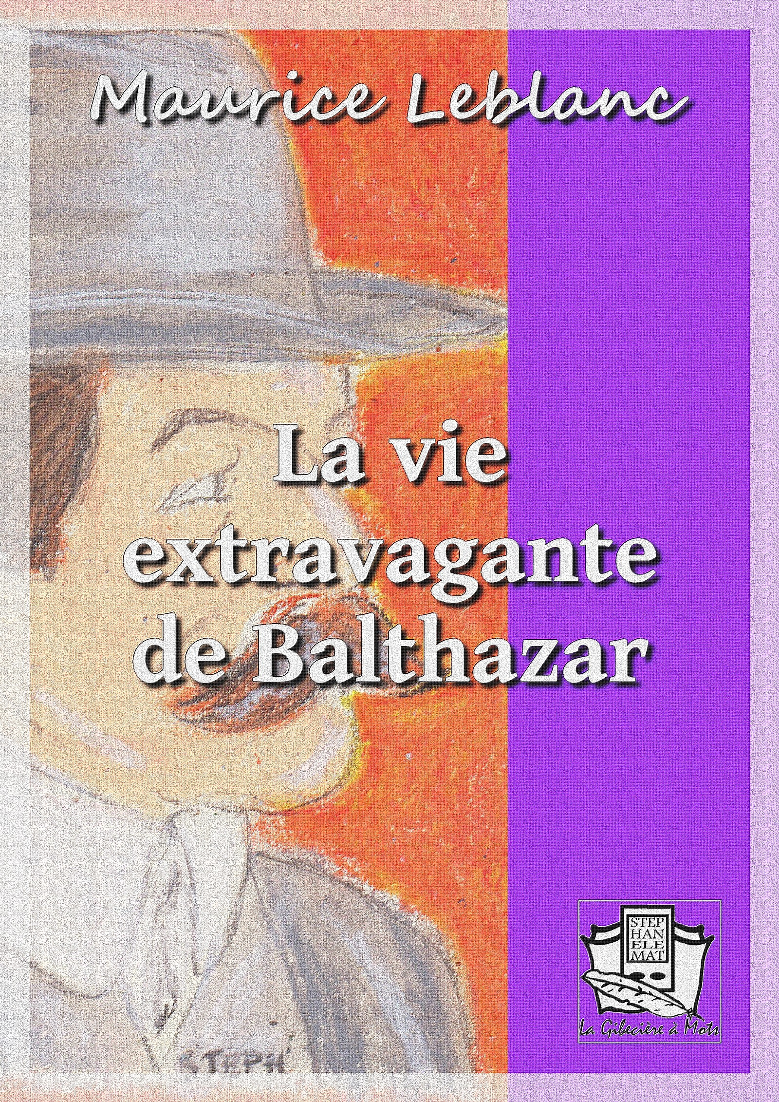 ebook cover of La vie extravagante de Balthazar, by Maurice Leblanc