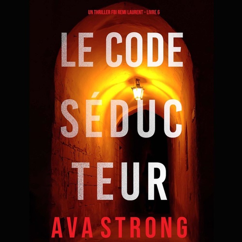Couverture audiobook de Le Code Séducteur (Un Thriller Fbi Remi Laurent--Livre 6), de Ava Strong