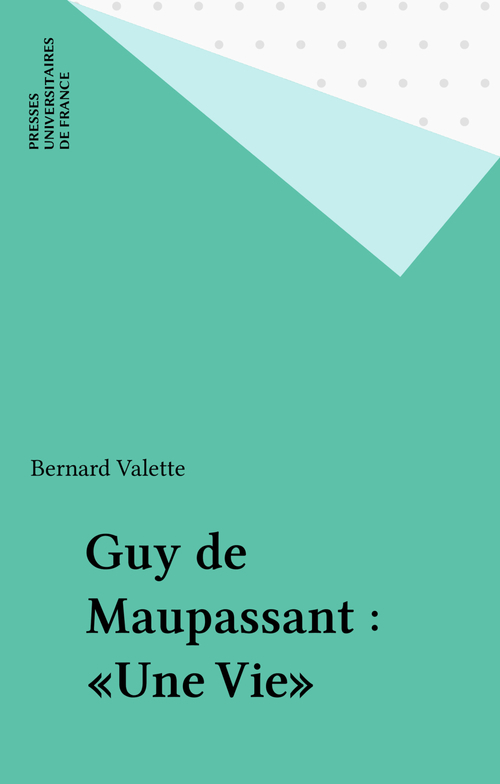 Couverture ebook de Guy de Maupassant : «Une Vie», de Valette Bernard