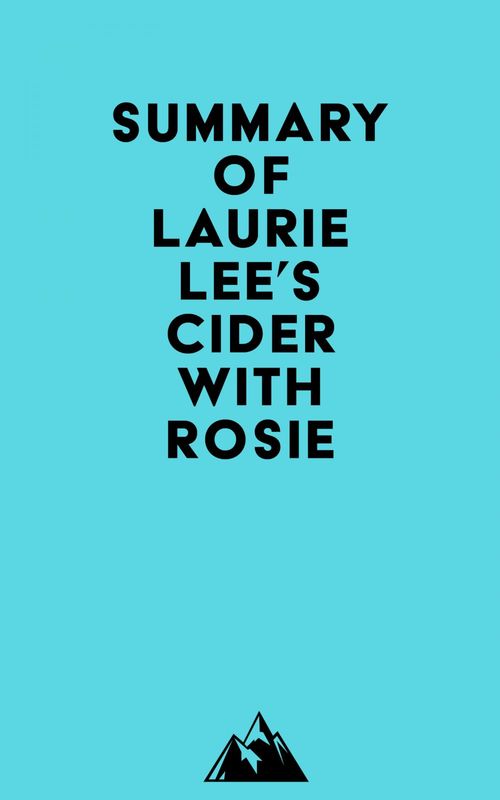 Couverture ebook de Summary of Laurie Lee's Cider with Rosie, de Everest Media