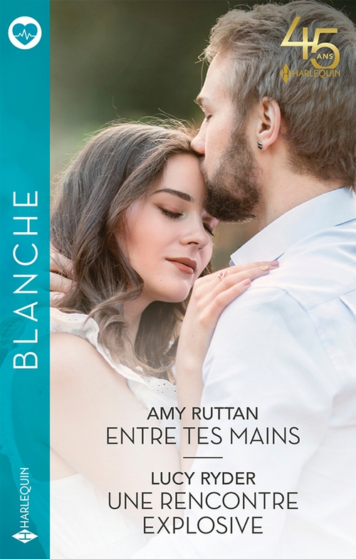ebook cover of Entre tes mains - Une rencontre explosive, by Amy Ruttan, Lucy Ryder