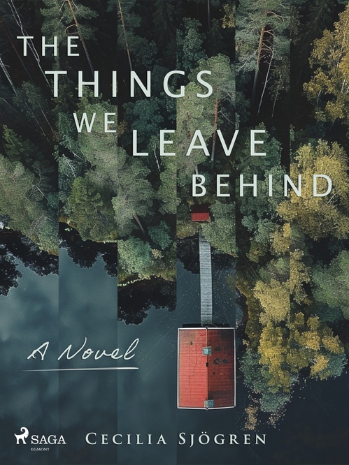 ebook cover of The Things We Leave Behind: a dual timeline, literary thriller set in Sweden, by Cecilia Sjogren