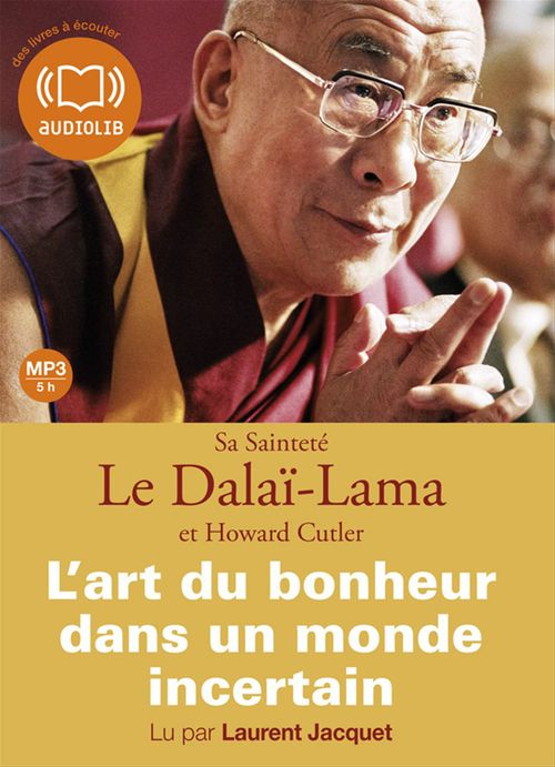 Couverture audiobook de L'art du bonheur dans un monde incertain, de Howard Cutler, Dalaï-Lama