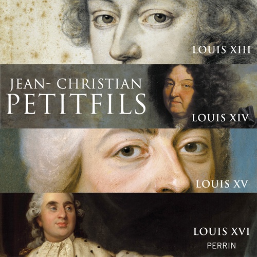 ebook cover of Intégrale Les Rois de France Louis XIII, XIV, XV, XVI, by Jean-Christian Petitfils