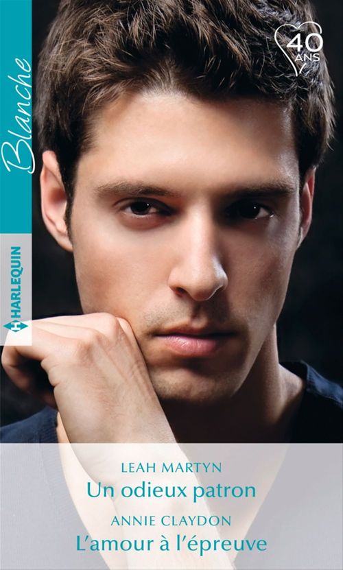 Couverture ebook de Un odieux patron - L'amour à l'épreuve, de Annie Claydon, Leah Martyn