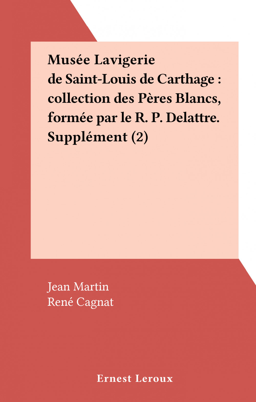 ebook cover of Musée Lavigerie de Saint-Louis de Carthage : collection des Pères Blancs, formée par le R. P. Delattre. Supplément (2), by Jean Martin