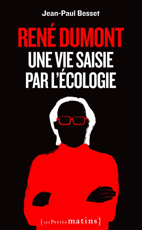 ebook cover of René Dumont. Une vie saisie par l'écologie, by Jean-paul Besset
