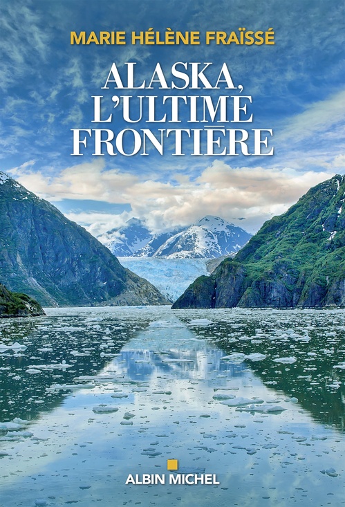 Couverture ebook de Alaska, l'ultime frontière, de Marie hélène Fraïssé