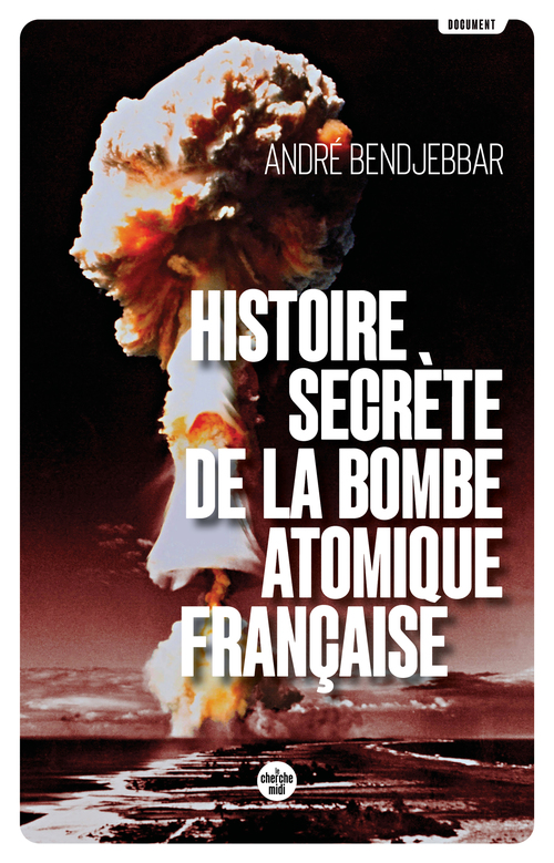 ebook cover of Histoire secrète de la bombe atomique française, by André Bendjebbar