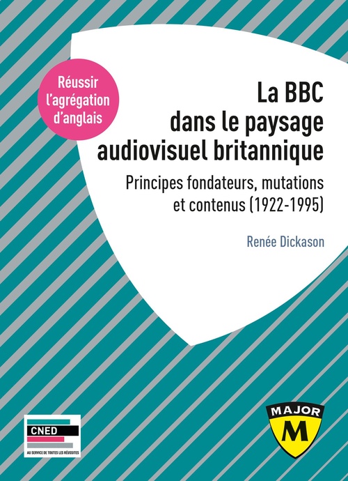 Couverture ebook de La BBC dans le paysage audiovisuel britannique : Principes fondateurs, mutations et contenus (1922-1995) - Agrégation d'Anglais 2021, de Renée Dickason
