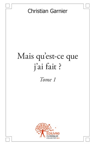 Couverture ebook de Mais qu'est-ce que j'ai fait ?, de Christian Garnier