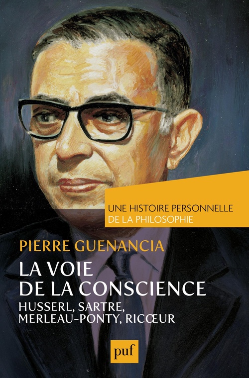 Couverture ebook de La voie de la conscience, Husserl, Sartre, Merleau-Ponty, Ricoeur. Une histoire personnelle de la philosophie, de Pierre Guenancia