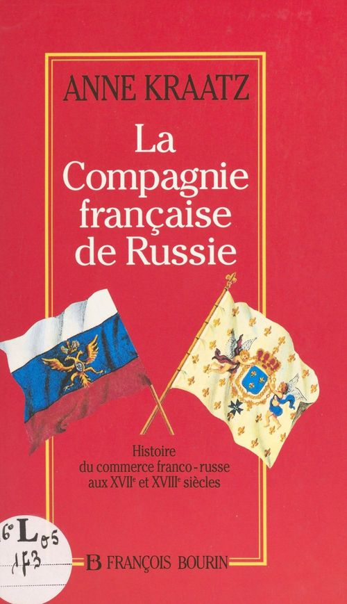 Couverture ebook de La Compagnie française de Russie : histoire du commerce franco-russe aux XVIIe et XVIIIe siècles, de Anne Kraatz