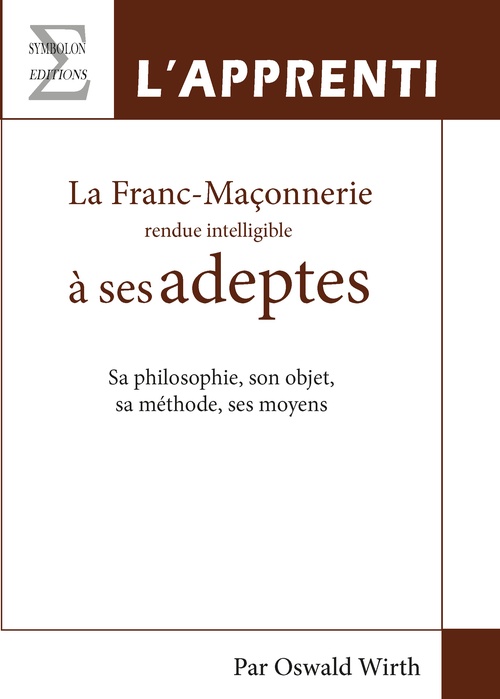ebook cover of La Franc-Maçonnerie rendue intelligible à ses adeptes, by Oswald Wirth
