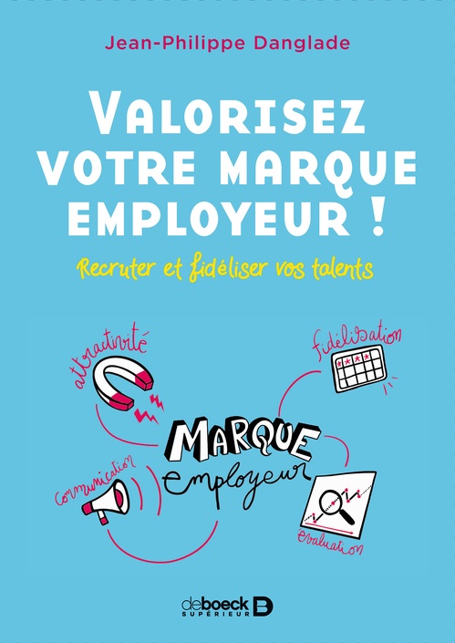 ebook cover of Valorisez votre marque employeur ! Recruter et fidéliser vos talents, by Jean-Philippe Danglade, Jean-Philippe Anglade