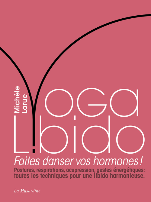 ebook cover of Yoga Libido - Faites danser vos hormones !, by Michèle Larue