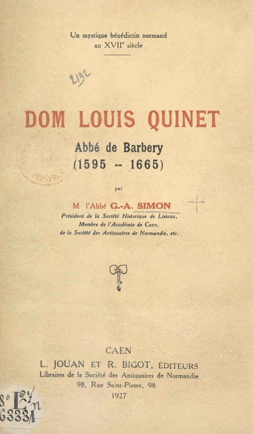 Couverture ebook de Un mystique bénédictin normand au XVIIe siècle : Dom Louis Quinet, abbé de Barbery (1595-1665), de Georges-Abel Simon