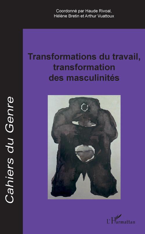 ebook cover of Transformations du travail, transformation des masculinités, by Cahiers Du Genre