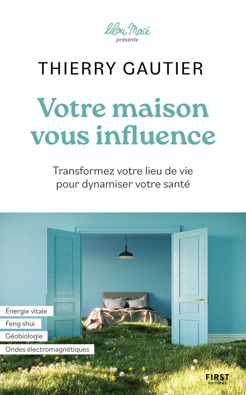 Couverture ebook de Votre maison vous influence - Transformez votre lieu de vie pour dynamiser votre santé, de Thierry Gautier
