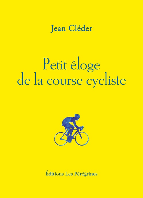 Couverture ebook de Petit éloge de la course cycliste, de Jean Cléder
