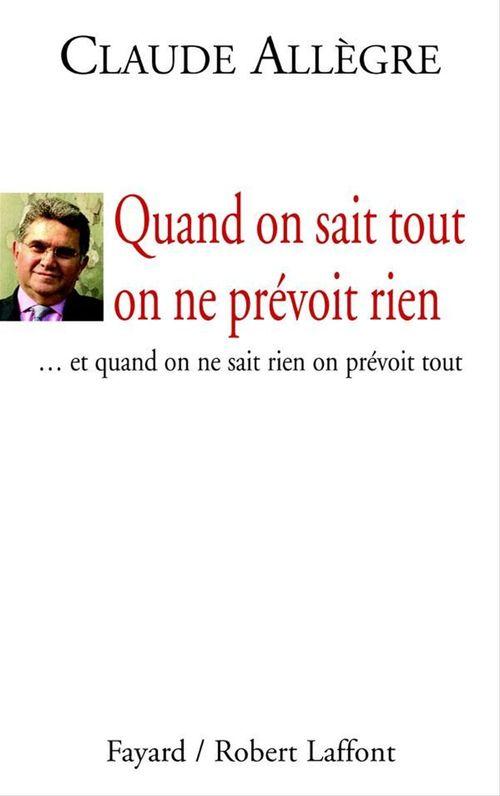 ebook cover of Quand on sait tout on ne prévoit rien, by Claude Allègre