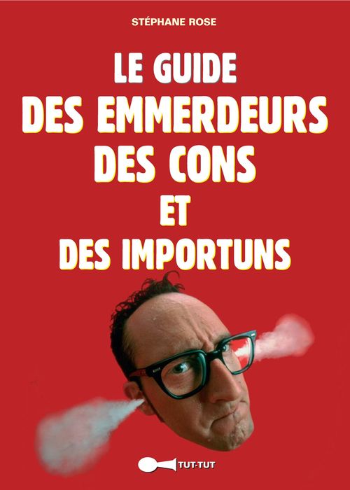Couverture ebook de Le Guide des emmerdeurs, des cons et des importuns, de Stéphane Rose