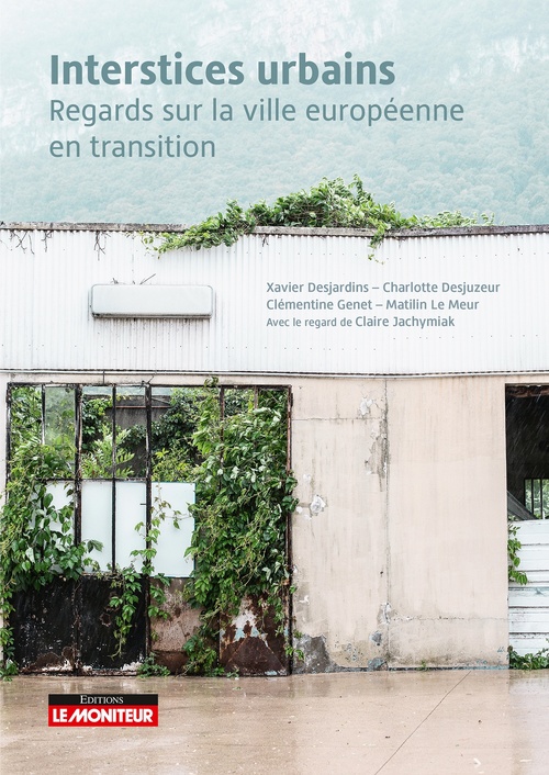 Couverture ebook de Les interstices urbains, de Xavier Desjardins, Charlotte Desjuzeur, Clémentine Genet, Matilin Le Meur
