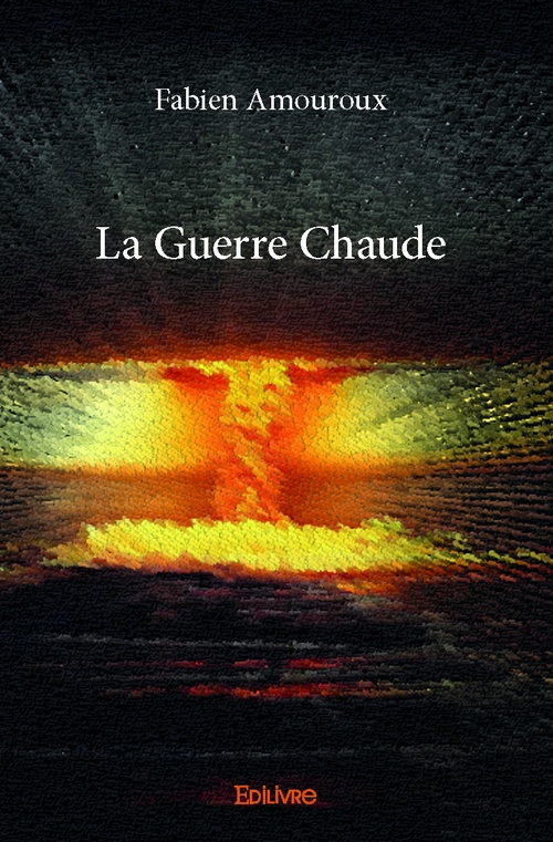 Couverture ebook de La Guerre Chaude, de Fabien Amouroux