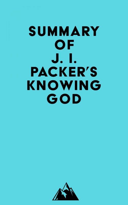 Couverture ebook de Summary of J. I. Packer's Knowing God, de Everest Media