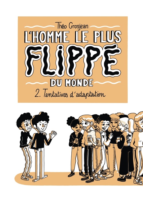 Couverture ebook de L'Homme le plus flippé du monde T02 - Tentatives d'adaptation, de Théo Grosjean