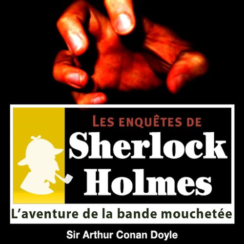 audiobook cover of Sherlock Holmes - L'aventure de la bande mouchetée, by Arthur Conan Doyle