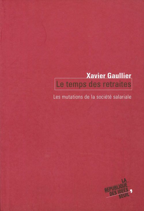 Couverture ebook de Le Temps des retraites. Les mutations de la société salariale, de Gaullier Xavier