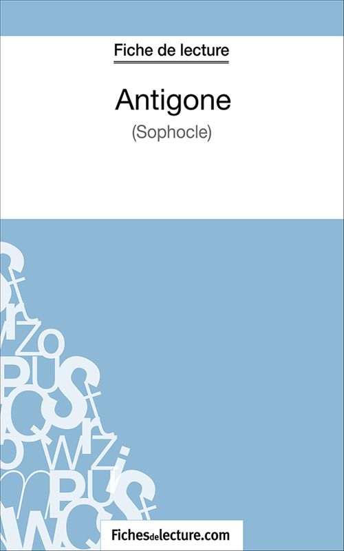 Couverture ebook de Antigone, de Fichesdelecture.Com, Sophie Lecomte