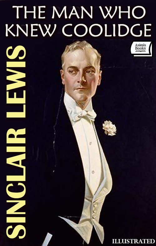 Couverture ebook de The Man Who Knew Coolidge. Illustrated, de Sinclair Lewis