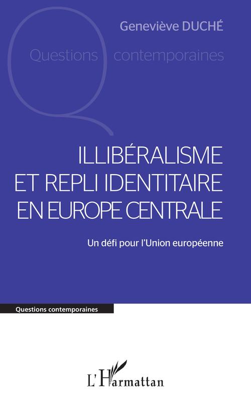 ebook cover of Illibéralisme et repli identitaire en Europe centrale, by Geneviève Duché