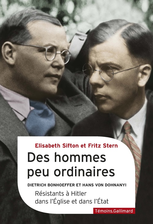 Couverture ebook de Des hommes peu ordinaires. Dietrich Bonhoeffer et Hans von Dohnanyi, résistants à Hitler dans l'Église et dans l'État, de Elisabeth Sifton, Fritz Stern