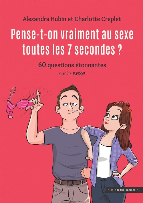 Couverture ebook de Pense-t-on vraiment au sexe toutes les 7 secondes ?, de Charlotte Creplet, Alexandra Hubin