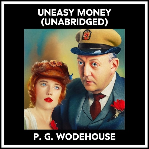 audiobook cover of Uneasy Money (Unabridged), by P. G. Wodehouse