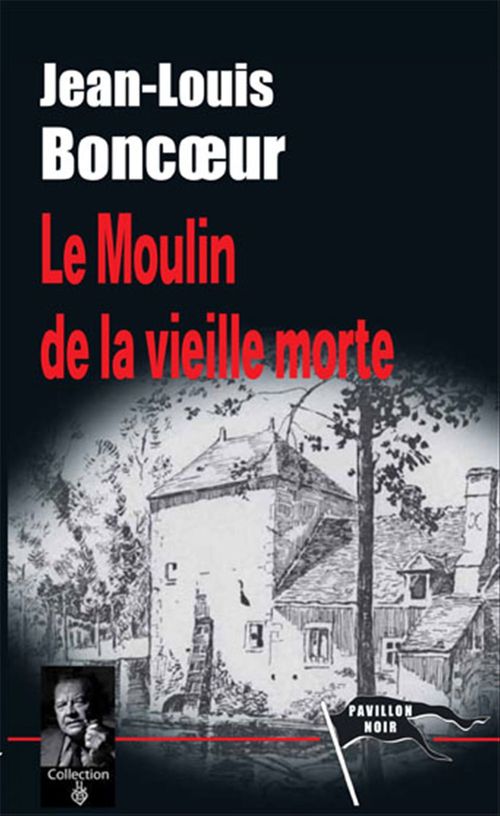 Couverture ebook de Le Moulin de la vieille morte, de Jean-Louis Boncoeur